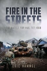 Fire in the Streets: The Battle for Hue, Tet 1968 цена и информация | Исторические книги | kaup24.ee