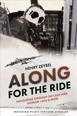 Along for the Ride: Navigating Through the Cold War, Vietnam, Laos & More hind ja info | Ajalooraamatud | kaup24.ee