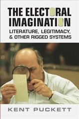 Electoral Imagination: Literature, Legitimacy, and Other Rigged Systems hind ja info | Ajalooraamatud | kaup24.ee