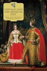 Chivalry and the Medieval Past hind ja info | Ajalooraamatud | kaup24.ee