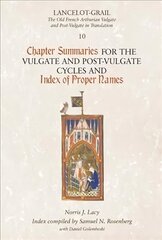 Lancelot-Grail 10: Chapter Summaries for the Vulgate and Post-Vulgate Cycles and Index of Proper Names, v. 10, Chapter Summaries for the Vulgate and Post-Vulgate Cycles and Index of Proper Names цена и информация | Исторические книги | kaup24.ee