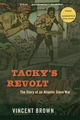 Tacky's Revolt: The Story of an Atlantic Slave War hind ja info | Ajalooraamatud | kaup24.ee