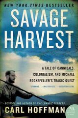 Savage Harvest: A Tale of Cannibals, Colonialism, and Michael Rockefeller's Tragic Quest цена и информация | Исторические книги | kaup24.ee