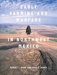 Early Farming and Warfare in Northwest Mexico цена и информация | Исторические книги | kaup24.ee