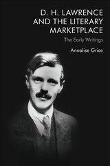 D. H. Lawrence and the Literary Marketplace: The Early Writings hind ja info | Ajalooraamatud | kaup24.ee