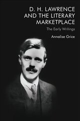 D. H. Lawrence and the Literary Marketplace: The Early Writings цена и информация | Исторические книги | kaup24.ee