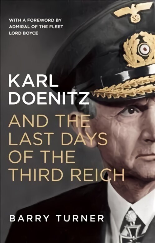 Karl Doenitz and the Last Days of the Third Reich hind ja info | Ajalooraamatud | kaup24.ee