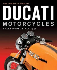 Complete Book of Ducati Motorcycles: Every Model Since 1946 цена и информация | Путеводители, путешествия | kaup24.ee