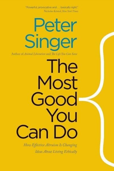 Most Good You Can Do: How Effective Altruism Is Changing Ideas About Living Ethically hind ja info | Ajalooraamatud | kaup24.ee