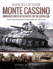 Monte Cassino: Amoured Forces in the Battle for the Gustav Line: Rare Photographs from Wartime Archives hind ja info | Ajalooraamatud | kaup24.ee