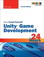 Unity Game Development in 24 Hours, Sams Teach Yourself 4th edition цена и информация | Книги по экономике | kaup24.ee