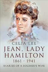 Jean, Lady Hamilton, 1861-1941: Diaries of A Soldier's Wife hind ja info | Ajalooraamatud | kaup24.ee