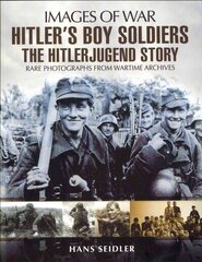 Hitler's Boy Soldiers: The Hitler Jugend Story: The Hitler Jugend Story цена и информация | Исторические книги | kaup24.ee