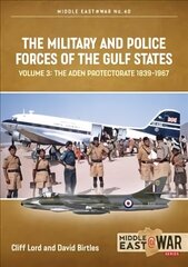 Military and Police Forces of the Gulf States Volume 4: Bahrain, Kuwait, Qatar hind ja info | Ajalooraamatud | kaup24.ee