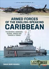 Armed Forces of the English-Speaking Caribbean: The Bahamas, Barbados, Guyana, Jamaica and Trinidad & Tobago hind ja info | Ajalooraamatud | kaup24.ee
