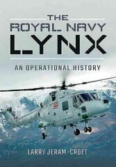 Royal Navy Lynx: An Operational History цена и информация | Исторические книги | kaup24.ee