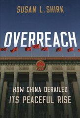 Overreach: How China Derailed Its Peaceful Rise цена и информация | Исторические книги | kaup24.ee