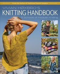 Vivian Hoxbro's Knitting Handbook: 8 Schools of Modular Knitting цена и информация | Книги о питании и здоровом образе жизни | kaup24.ee