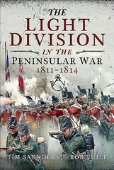 Light Division in the Peninsular War, 1811-1814 цена и информация | Исторические книги | kaup24.ee