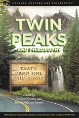 Twin Peaks and Philosophy: That's Damn Fine Philosophy! hind ja info | Ajalooraamatud | kaup24.ee