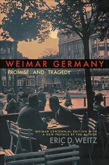 Weimar Germany: Promise and Tragedy, Weimar Centennial Edition hind ja info | Ajalooraamatud | kaup24.ee