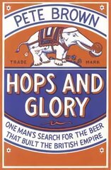Hops and Glory: One man's search for the beer that built the British Empire Unabridged edition цена и информация | Исторические книги | kaup24.ee