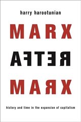 Marx After Marx: History and Time in the Expansion of Capitalism hind ja info | Ajalooraamatud | kaup24.ee