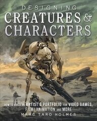 Designing Creatures and Characters: How to Build an Artist's Portfolio for Video Games, Film, Animation and More цена и информация | Книги об искусстве | kaup24.ee