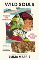 Wild Souls: Freedom and Flourishing in the Non-Human World цена и информация | Книги по социальным наукам | kaup24.ee