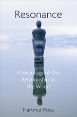 Resonance, A Sociology of the Relationship to the World hind ja info | Ühiskonnateemalised raamatud | kaup24.ee