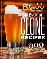 Brew Your Own Big Book of Clone Recipes: Featuring 300 Homebrew Recipes from Your Favorite Breweries цена и информация | Книги рецептов | kaup24.ee