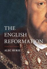 Reformation in England: A Very Brief History hind ja info | Usukirjandus, religioossed raamatud | kaup24.ee
