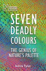 Seven Deadly Colours: The Genius of Nature's Palette 3rd Revised edition hind ja info | Majandusalased raamatud | kaup24.ee