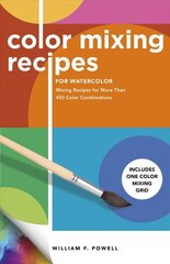 Color Mixing Recipes for Watercolor: Mixing Recipes for More Than 450 Color Combinations - Includes One Color Mixing Grid Revised Edition, Volume 4 hind ja info | Kunstiraamatud | kaup24.ee