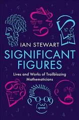 Significant Figures: Lives and Works of Trailblazing Mathematicians Main цена и информация | Книги по экономике | kaup24.ee