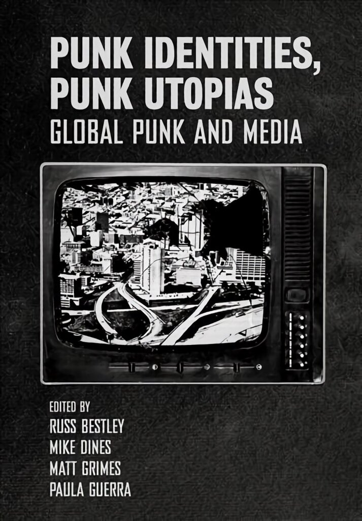 Punk Identities, Punk Utopias: Global Punk and Media New edition цена и информация | Kunstiraamatud | kaup24.ee