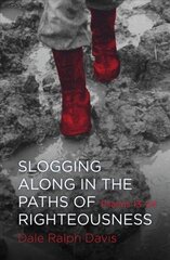 Slogging Along in the Paths of Righteousness: Psalms 13-24 Revised ed. цена и информация | Духовная литература | kaup24.ee