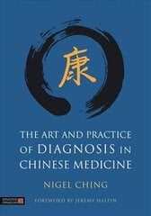 Art and Practice of Diagnosis in Chinese Medicine hind ja info | Majandusalased raamatud | kaup24.ee