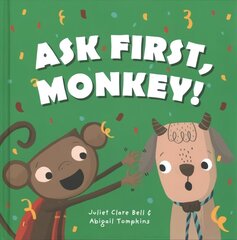 Ask First, Monkey!: A Playful Introduction to Consent and Boundaries Illustrated edition цена и информация | Книги для подростков и молодежи | kaup24.ee