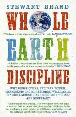 Whole Earth Discipline: Why Dense Cities, Nuclear Power, Transgenic Crops, Restored Wildlands, Radical Science, and Geoengineering are Necessary Main цена и информация | Ühiskonnateemalised raamatud | kaup24.ee