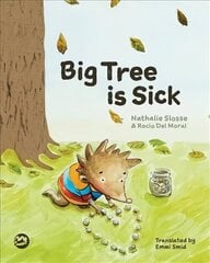 Big Tree is Sick: A Story to Help Children Cope with the Serious Illness of a Loved One цена и информация | Книги для малышей | kaup24.ee