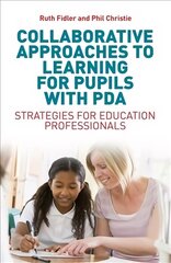 Collaborative Approaches to Learning for Pupils with PDA: Strategies for Education Professionals hind ja info | Majandusalased raamatud | kaup24.ee