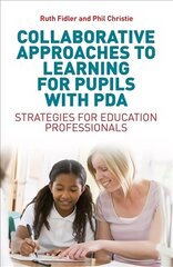 Collaborative Approaches to Learning for Pupils with PDA: Strategies for Education Professionals цена и информация | Книги по экономике | kaup24.ee