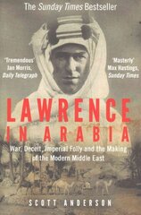Lawrence in Arabia: War, Deceit, Imperial Folly and the Making of the Modern Middle East Main hind ja info | Ajalooraamatud | kaup24.ee