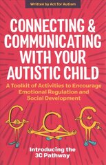 Connecting and Communicating with Your Autistic Child: A Toolkit of Activities to Encourage Emotional Regulation and Social Development hind ja info | Majandusalased raamatud | kaup24.ee