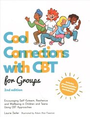 Cool Connections with CBT for Groups, 2nd edition: Encouraging Self-Esteem, Resilience and Wellbeing in Children and Teens Using CBT Approaches цена и информация | Книги по экономике | kaup24.ee