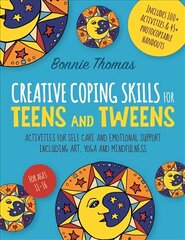 Creative Coping Skills for Teens and Tweens: Activities for Self Care and Emotional Support including Art, Yoga, and Mindfulness hind ja info | Majandusalased raamatud | kaup24.ee