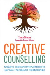 Creative Counselling: Creative Tools and Interventions to Nurture Therapeutic Relationships hind ja info | Majandusalased raamatud | kaup24.ee