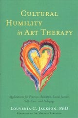 Cultural Humility in Art Therapy: Applications for Practice, Research, Social Justice, Self-Care, and Pedagogy hind ja info | Majandusalased raamatud | kaup24.ee