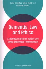 Dementia, Law and Ethics: A Practical Guide for Nurses and Other Healthcare Professionals hind ja info | Majandusalased raamatud | kaup24.ee